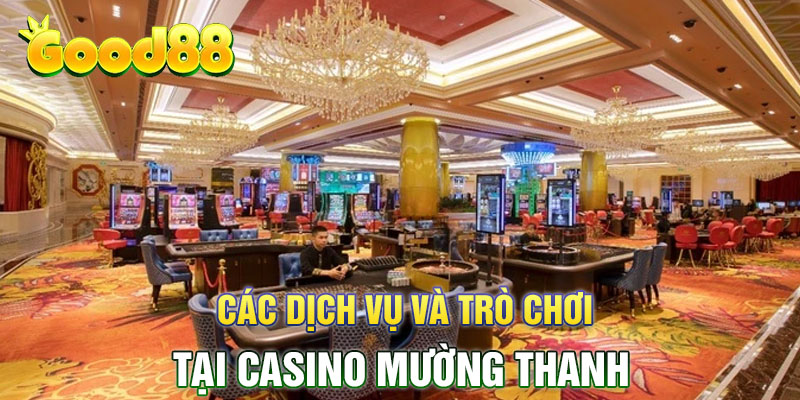 Các dịch vụ và trò chơi tại Casino Mường Thanh