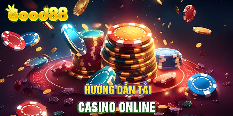Hướng Dẫn Tải Casino Online